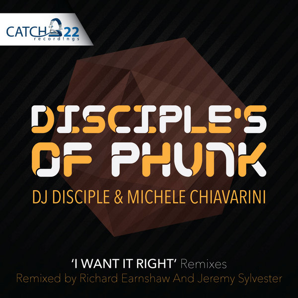 Disciples of Phunk, Dj Disciple, Michele Chiavarini - I Want It Right (Remixes)