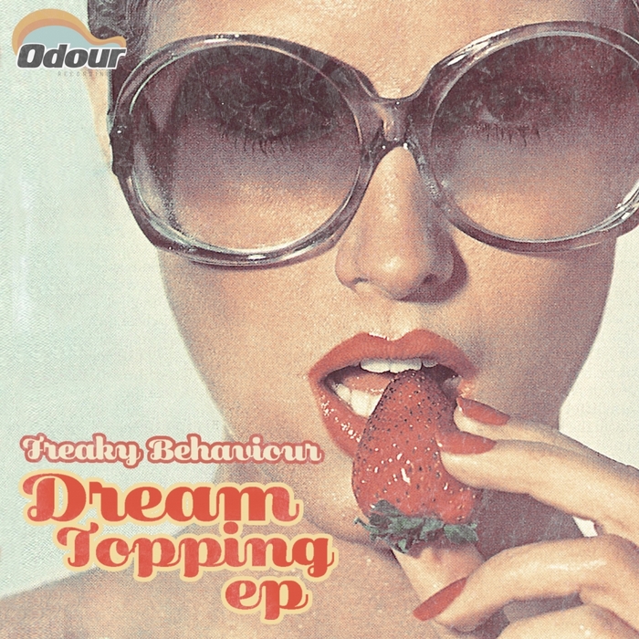 Freaky Behaviour - Dream Topping EP
