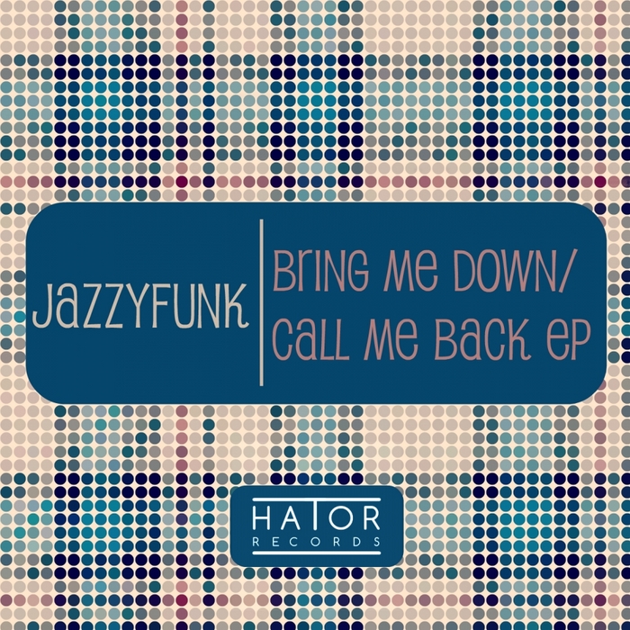 JazzyFunk - Bring Me Down-Call Me Back EP