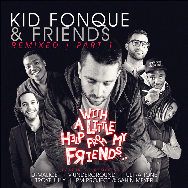 Kid Fonque - Kid Fonque & Friends With A Little Help From My Friends Remixed Pt. 1