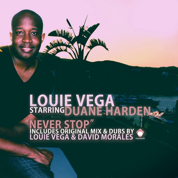 Louie Vega, Duane Harden - Never Stop (Includes Original Mix & Dubs By Louie Vega & David Morales)