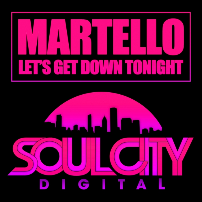 Martello - Let's Get Down Tonight