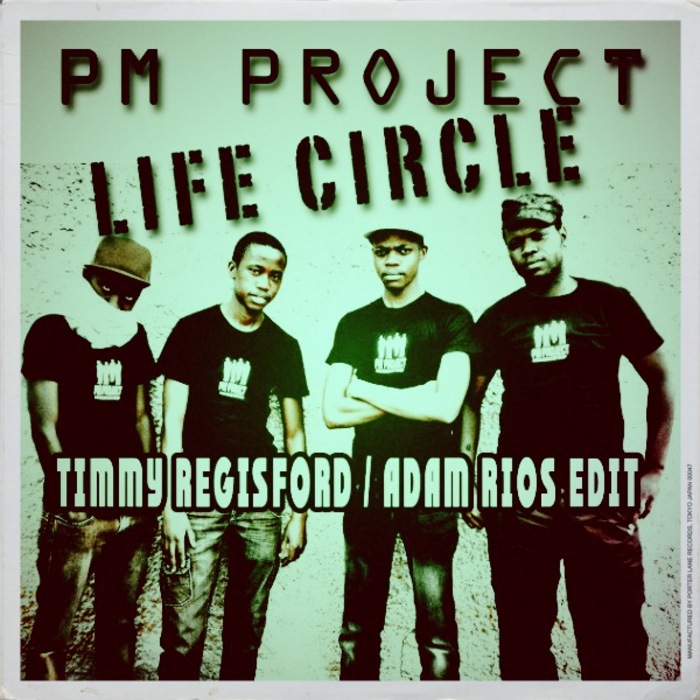 PM Project - Life Circle (Timmy Regisford - Adam Rios Edit)