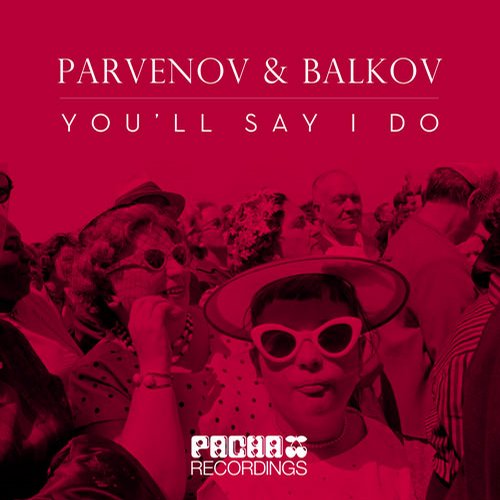 Parfenov, Balkov - You'll Say I Do