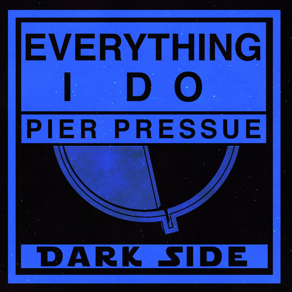 Pier Pressure - Everything I Do