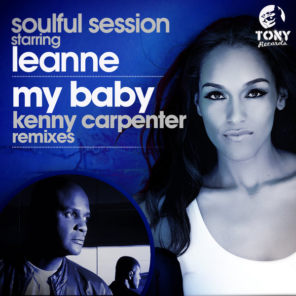 Soulful Session, Leanne - My Baby (Kenny Carpenter Remixes)