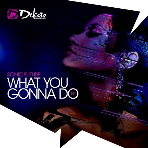 Sonic Future - What You Gonna Do (Remixes)