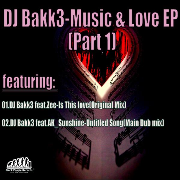 DJ Bakk3 - Music & Love EP, Pt. 1