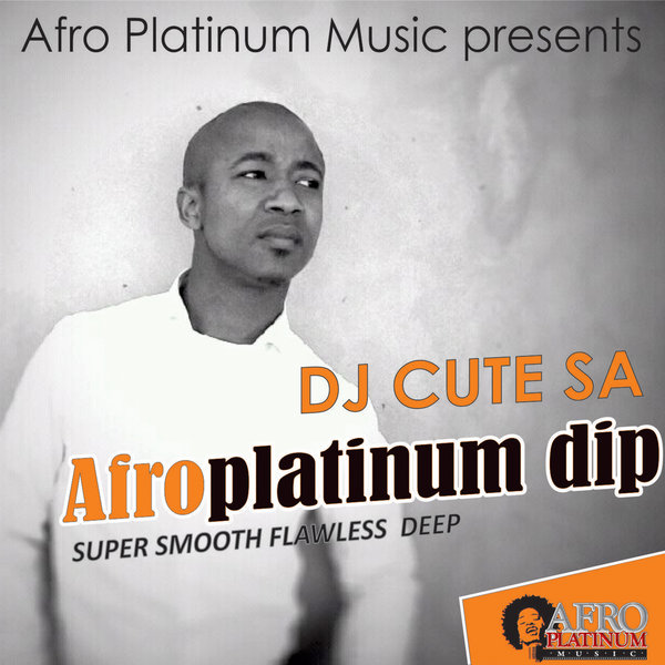 DJ Cute SA - Afro Platinum Dip