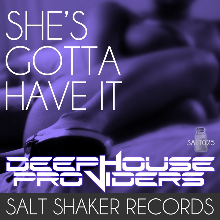 Deep House Providers - She's Gotta Have It