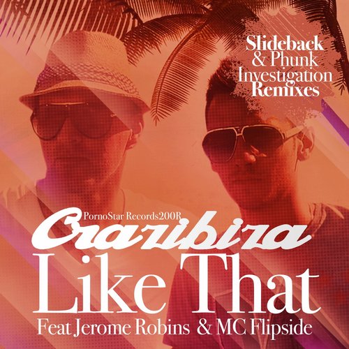 Jerome Robins, MC Flipside, Crazibiza - Crazibiza & Jerome Robins Feat Mc Flipside - Like That Remixes