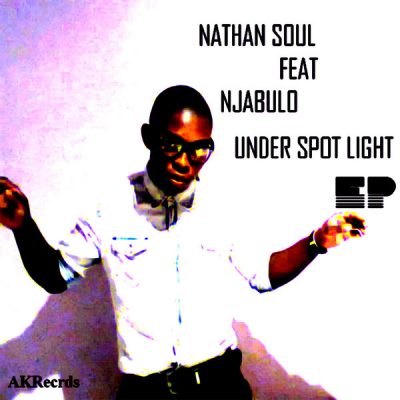 Nathan Soul, Njabulo - Under Spot Light EP