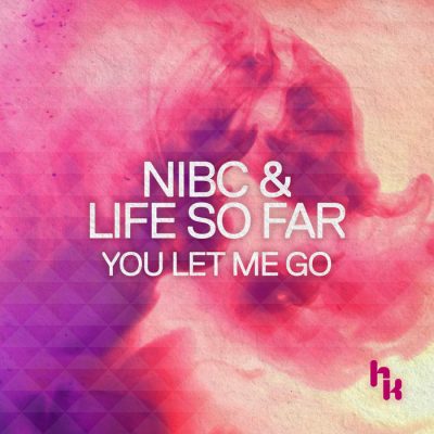 Nibc, Life So Far - You Let Me Go