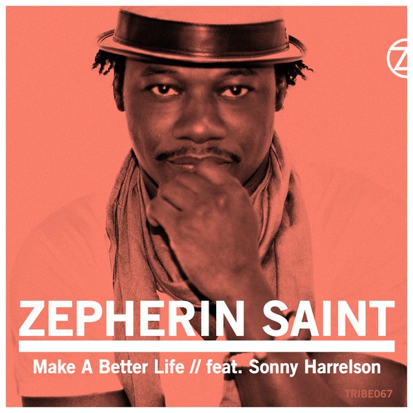 Zepherin Saint, Sonny Harrelson - Make A Better Life