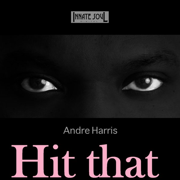 Andre Harris - Hit That