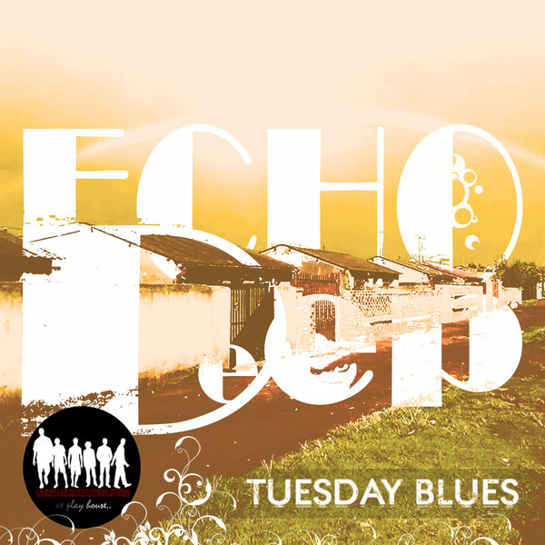 Echo Deep - Tuesday Blues EP