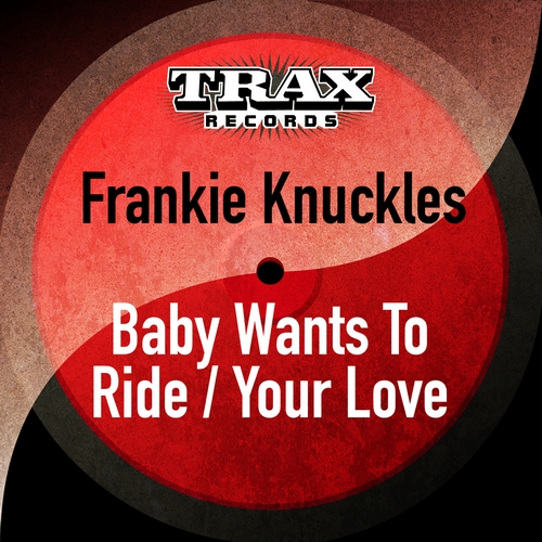00-Frankie Knuckles-Baby Wants To Ride - Your Love (Remastered)-2013-