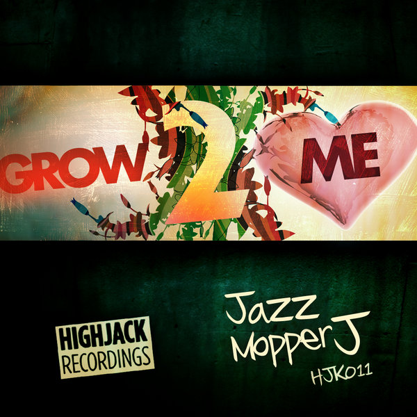 Jazzmopper J - Grow 2 Luv Me