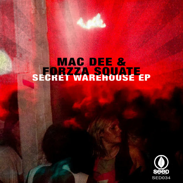 Mac Dee & Forzza Squate - Secret Warehouse EP