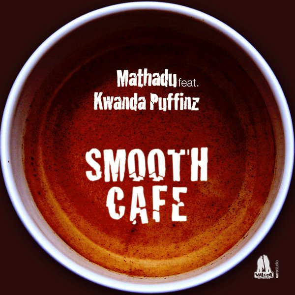 Mathadu Ft Kwanda Puffinz - Smooth Cafe