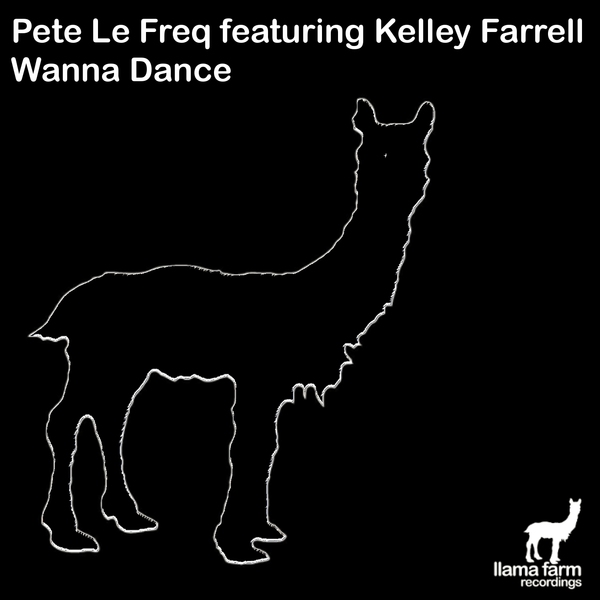 Pete Le Freq Ft Kelley Farrell - Wanna Dance