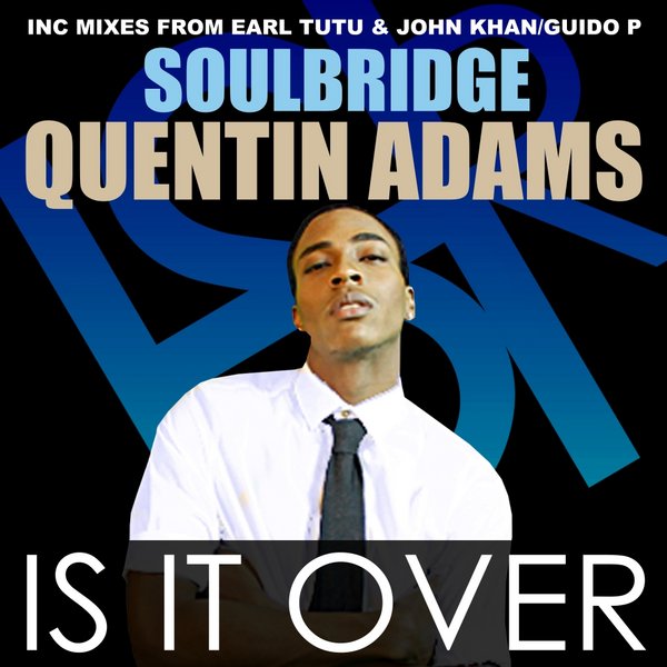 Soulbridge ft Quentin Adams - Is It Over