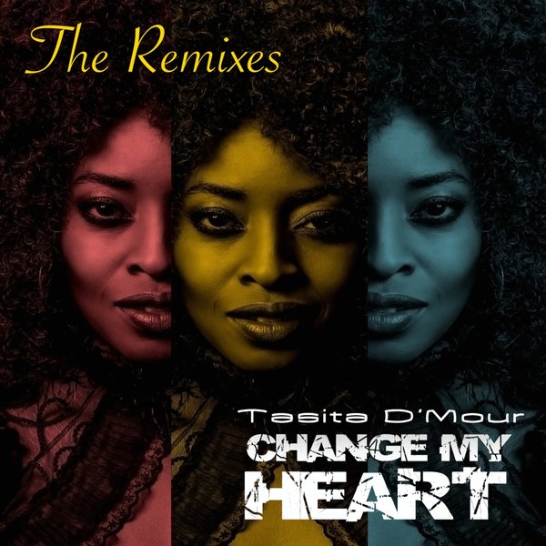 Tasita D'mour - Change My Heart-The Remixes