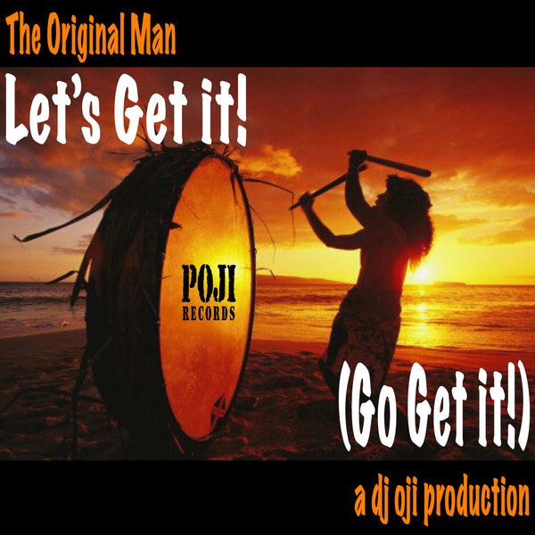 The Original Man (A DJ Oji Production) - Let's Get It!