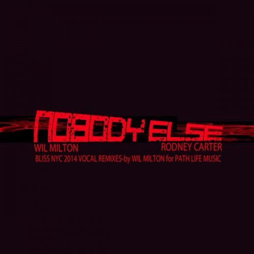 00-Wil Milton & Rodney Carter-Nobody Else Bliss NYC 2014 Remixes-2014-