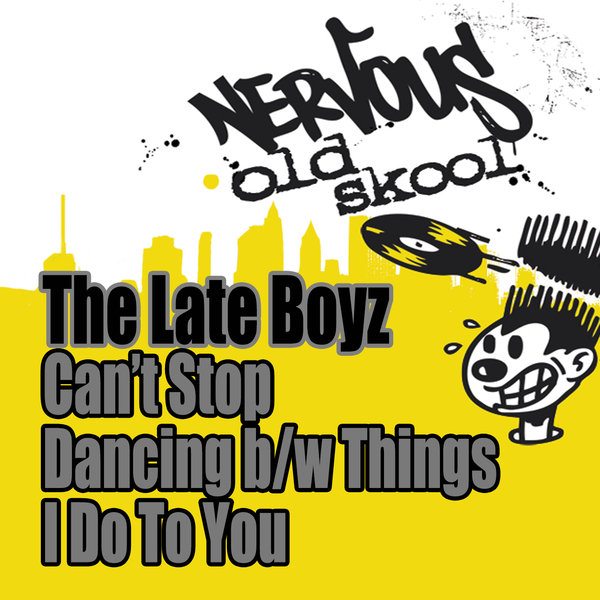 The Late Boyz - Can't Stop Dancing B/W Things I Do To You