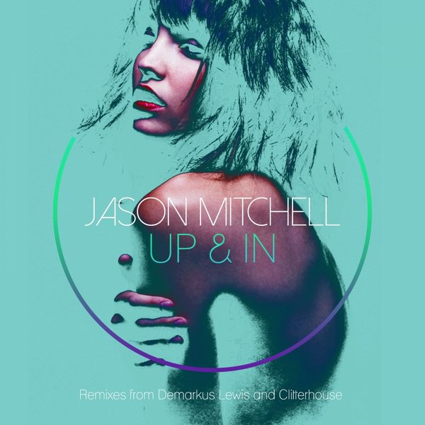 Jason Mitchell - Up & In (Demarkus Lewis Remix)