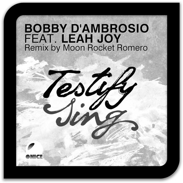 Bobby D'Ambrosio, Leah Joy - Testify (Sing)
