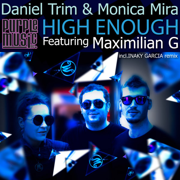 Daniel Trim & Monica Mira Feat.Maximilian G - High Enough (Incl. Inaky Garcia Remix)