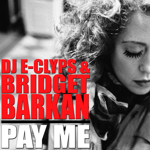 DJ E-Clyps, Bridget Barkan - Pay Me