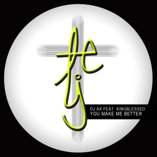 00-DJ AX Ft Kingblessed-You Make Me Better-2014-