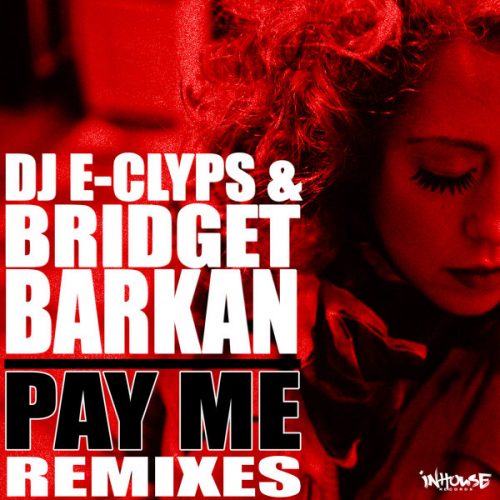 00-DJ E-Clyps & Bridget Barkan-Pay Me - REMIXES-2014-