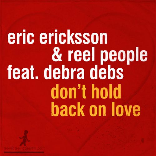 00-Eric Ericksson & Reel People feat. Debra Debs-Don't Hold Back On Love-1996-