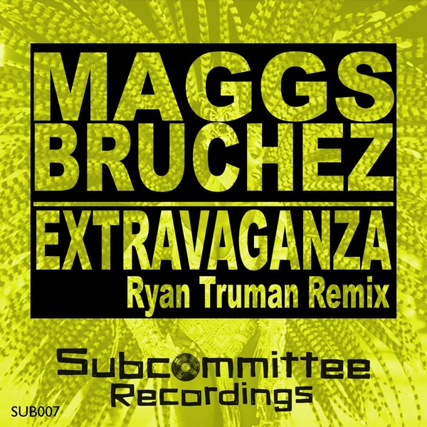 Maggs Bruchez - Extravaganza - Ryan Truman Remixes