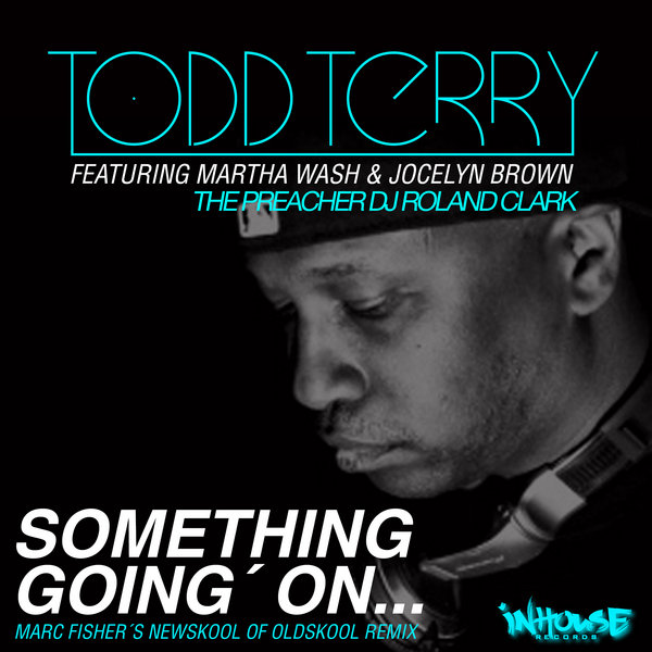 Todd Terry, Roland Clark, Martha Wash, Jocelyn Brown - Something Going On