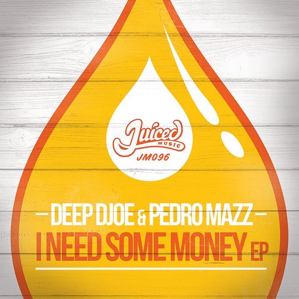 Deep Djoe, Pedro Mazz - I Need Some Money EP