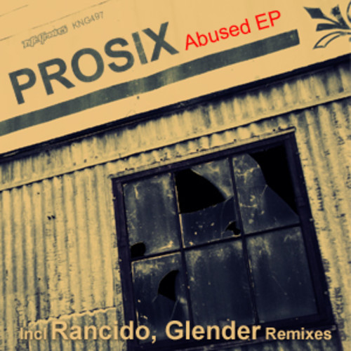 Prosix - Abused EP [Incl. Rancido Glender Remixes]