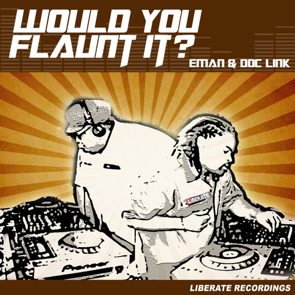 Eman, Doc Link - Would You Flaunt It
