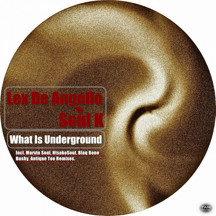 Lex De Angelo & Soul K - What Is Underground