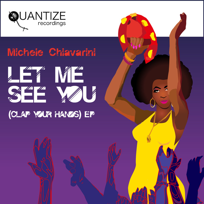 Michele Chiavarini - Let Me See You (Clap Your Hands) EP