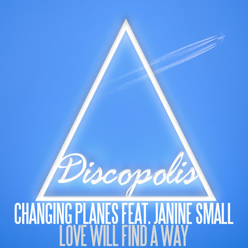Changing Planes, Janine Small - Love Will Find A Way