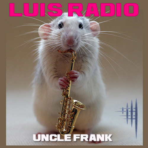 Luis Radio - Uncle Frank