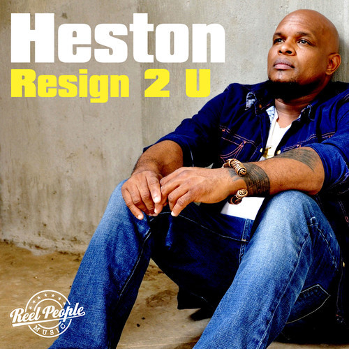 Heston - Resign 2 U (Reel People Remixes)
