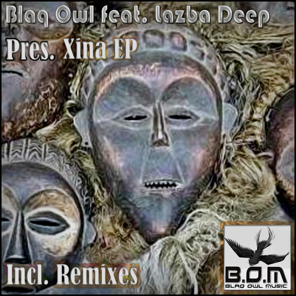 Blaq Owl Ft. Lazba Deep - Xina Remixes EP