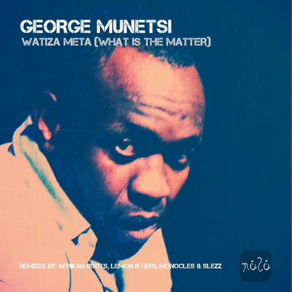 George Munetsi - Watiza Meta (What Is The Matter)