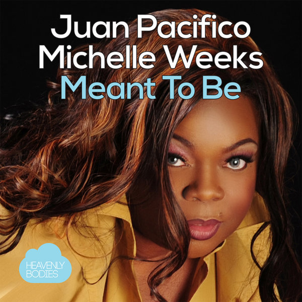 Juan Pacifico & Michelle Weeks - Meant To Be